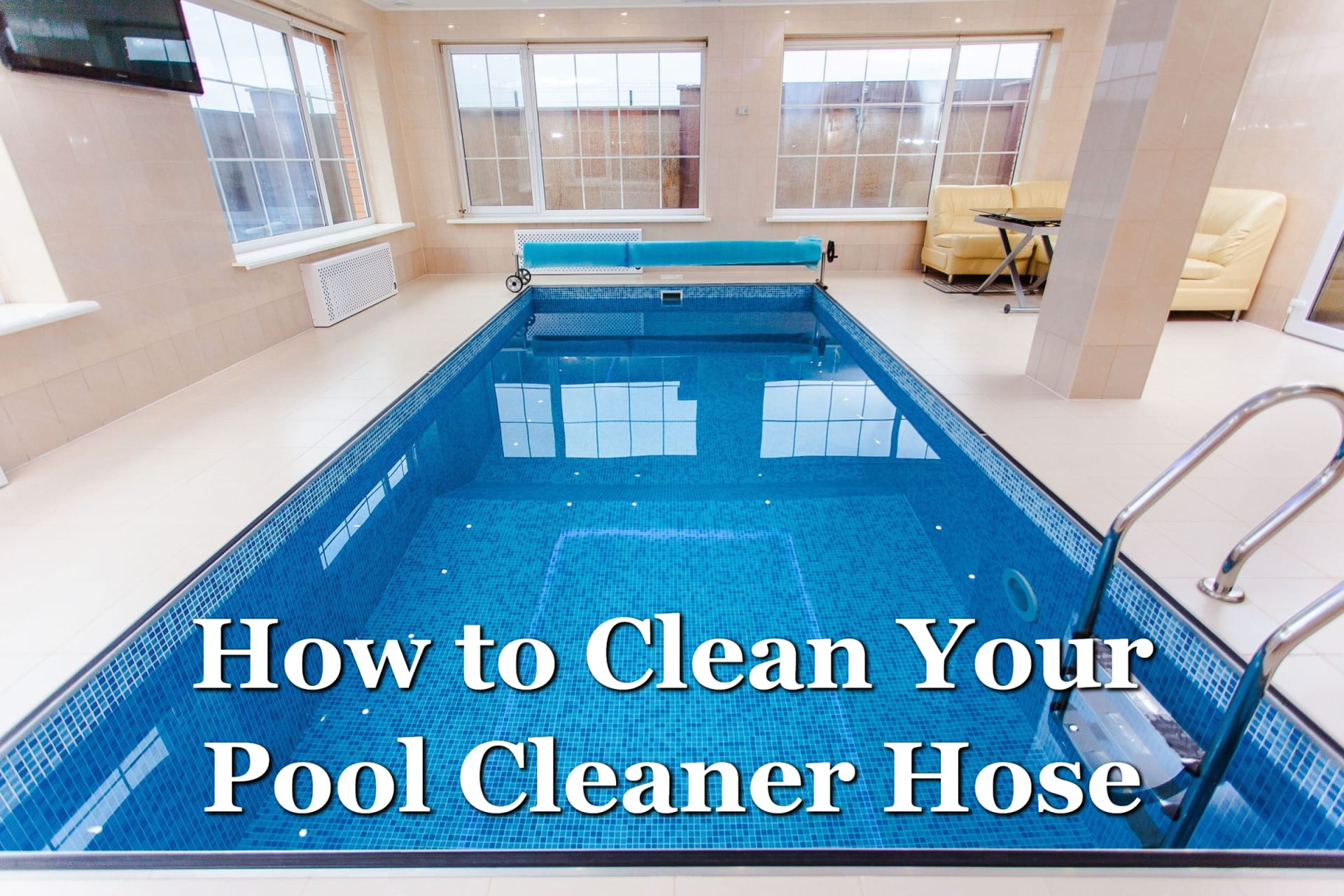 How Do I Clean My Pool Cleaner Hose?