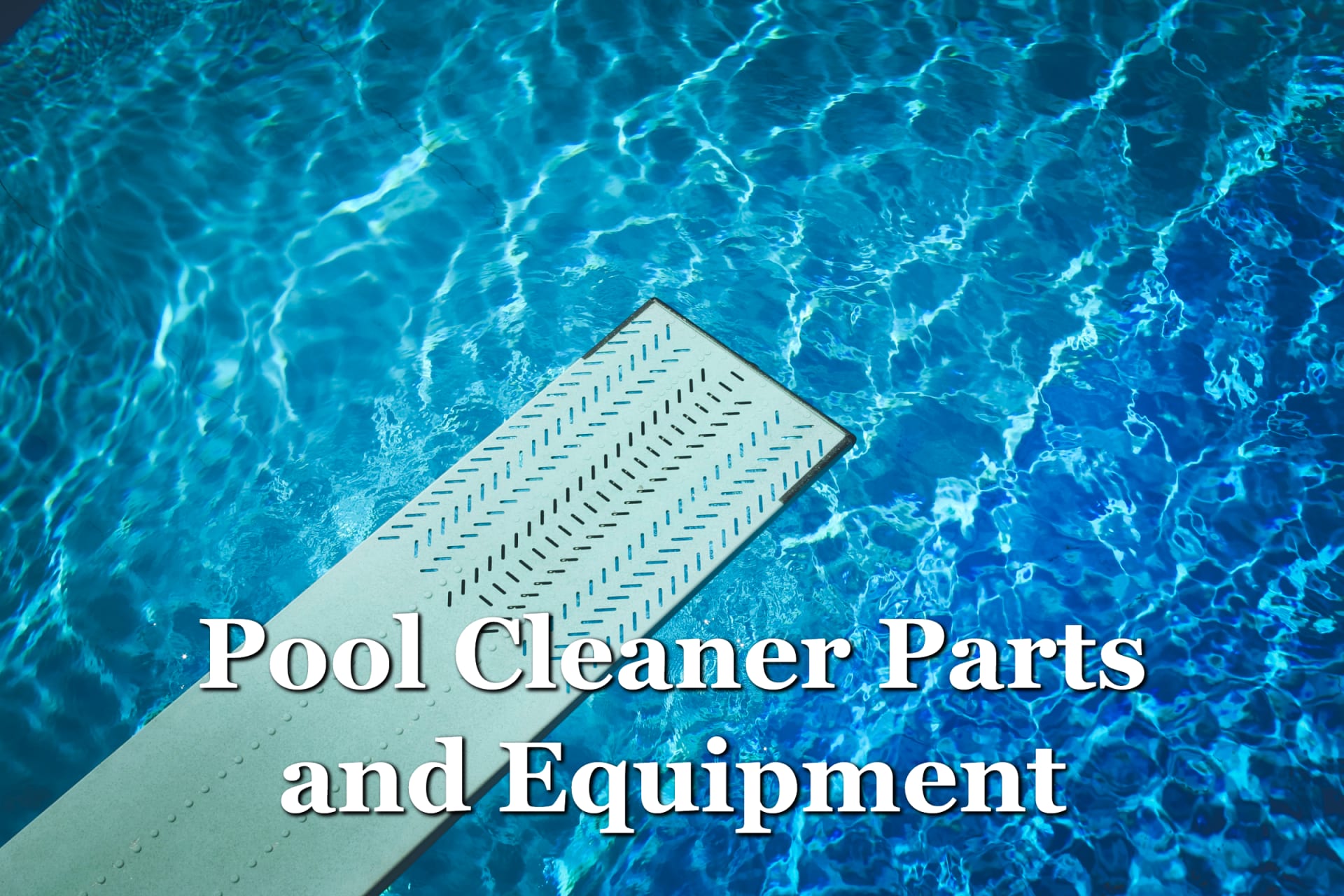 Common Pool Cleaner Parts and Equipment You Need to Clean Your Pool